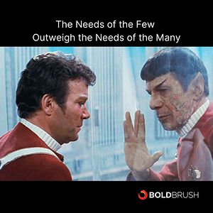the needs of the many outweigh the needs of the few meaning
